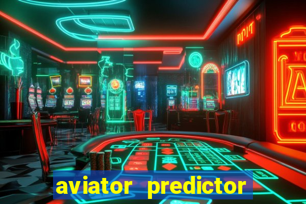 aviator predictor v4.0 apk download